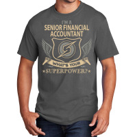 Senior Financial Accountant T  Superpower Gift Item Tee Basic T-shirt | Artistshot