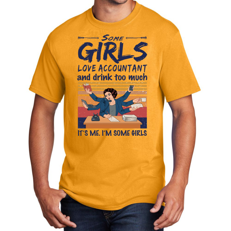 Some Girls Love Accountant And Drink Too Much Vintage Quote Basic T-shirt | Artistshot