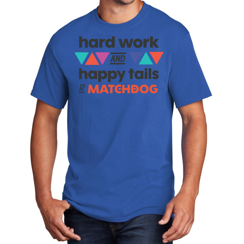 Hard Work And Happy Tails Humor Basic T-shirt | Artistshot