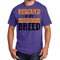 Rescued Is My Favorite Breed Yellow Basic T-shirt | Artistshot