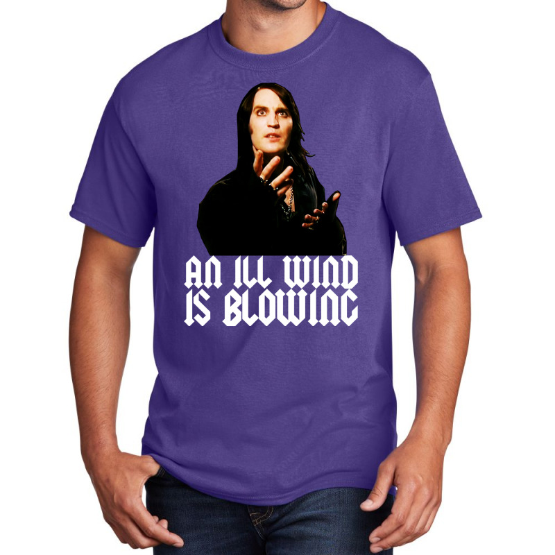 An Ill Wind Is Blowing Basic T-shirt | Artistshot