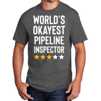 Worlds Okayest Pipeline Inspector Birthday Gag Basic T-shirt | Artistshot