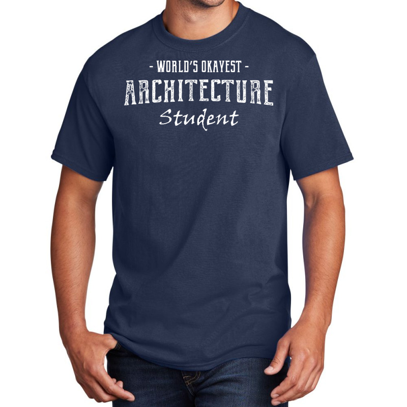 Architecture Student Funny Quote Nature Basic T-shirt | Artistshot