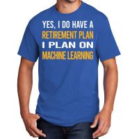 Funny My Retirement Plan Machine Learning Basic T-shirt | Artistshot