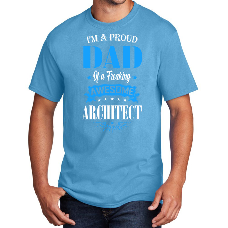 Im A Proud Dad Of A Freaking Awesome Architect Trending Basic T-shirt | Artistshot