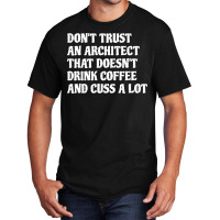 Architect That Drink Coffee Cuss A Lot Tumblr Basic T-shirt | Artistshot