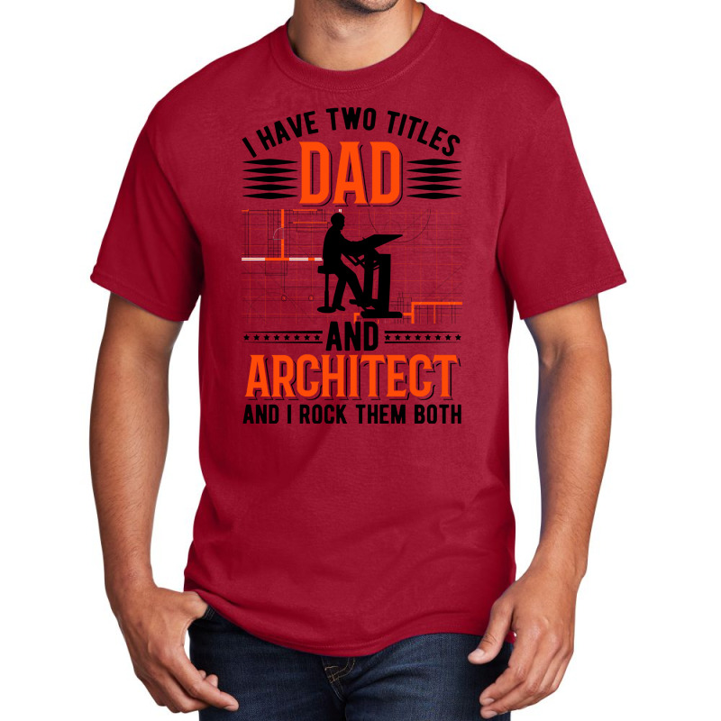 Architect Dad Architecture Nostalgia Basic T-shirt | Artistshot