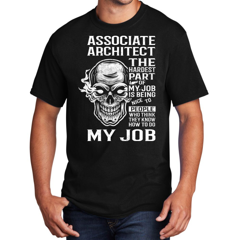 Associate Architect T  The Hardest Part Gift Item Tee Basic T-shirt | Artistshot