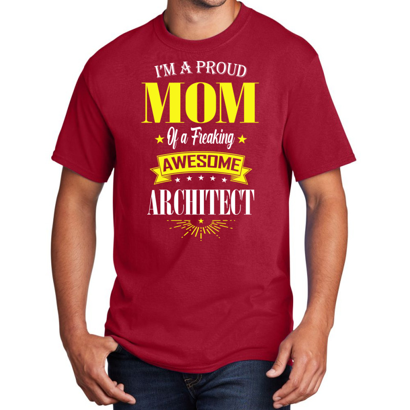 Im A Proud Mom Of A Freaking Awesome Architect Girl Basic T-shirt | Artistshot