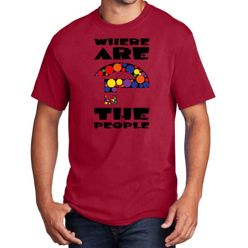 Where Are The People   Where Are The People Basic T-shirt by kiranimud | Artistshot