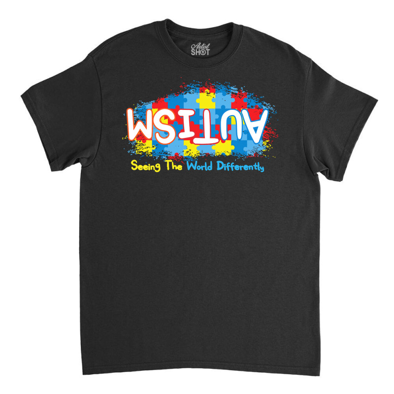 Autism Awareness T  Shirt Autism Awareness Seeing The World Differentl Classic T-shirt by joanie38206 | Artistshot