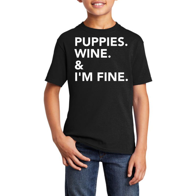 Puppies. Wine. & I'm Fine. Fitted T Shirt Basic Youth T-shirt | Artistshot