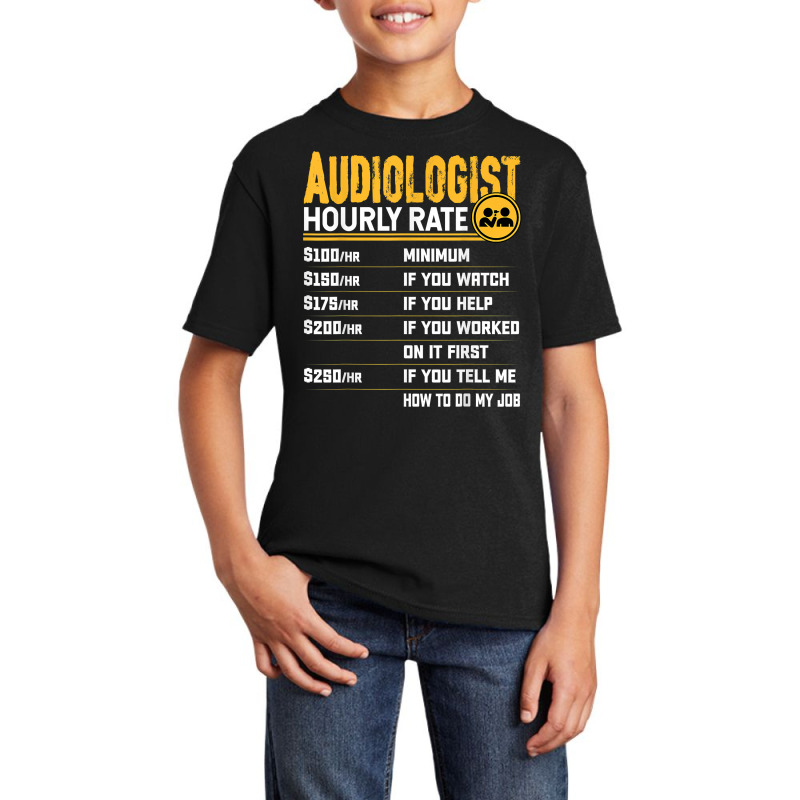 Audiologist Hourly Rate   Funny Audiology Audiologist T Shirt Basic Youth T-shirt by lelalucin | Artistshot