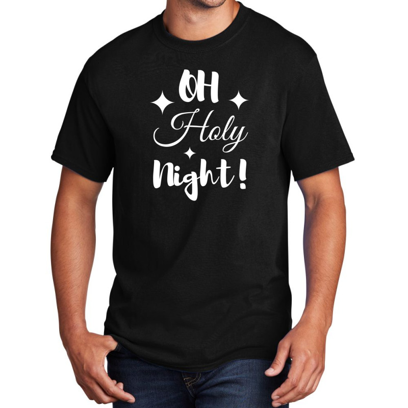 Oh Holy Night Basic T-shirt | Artistshot