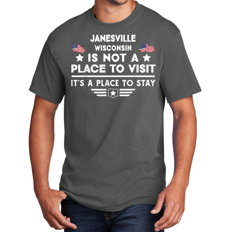 Janesville Wisconsin Place To Stay Usa Town Home City T Shirt Basic T-shirt | Artistshot