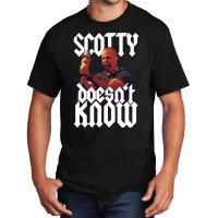 Scotty Doesn't Know Basic T-shirt | Artistshot