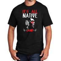 It's All Native Land - Native American Basic T-shirt | Artistshot