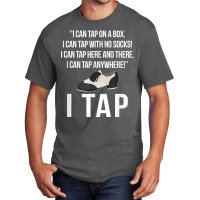 I Tap Dance Tap Dancing Tap Dancer T Shirt Basic T-shirt | Artistshot