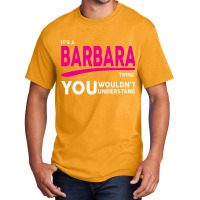 Barbara Thing You Wouldn't Understand Basic T-shirt | Artistshot