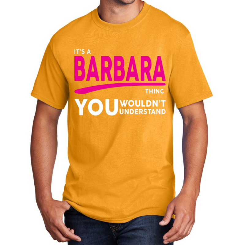 Barbara Thing You Wouldn't Understand Basic T-shirt by sugirah | Artistshot