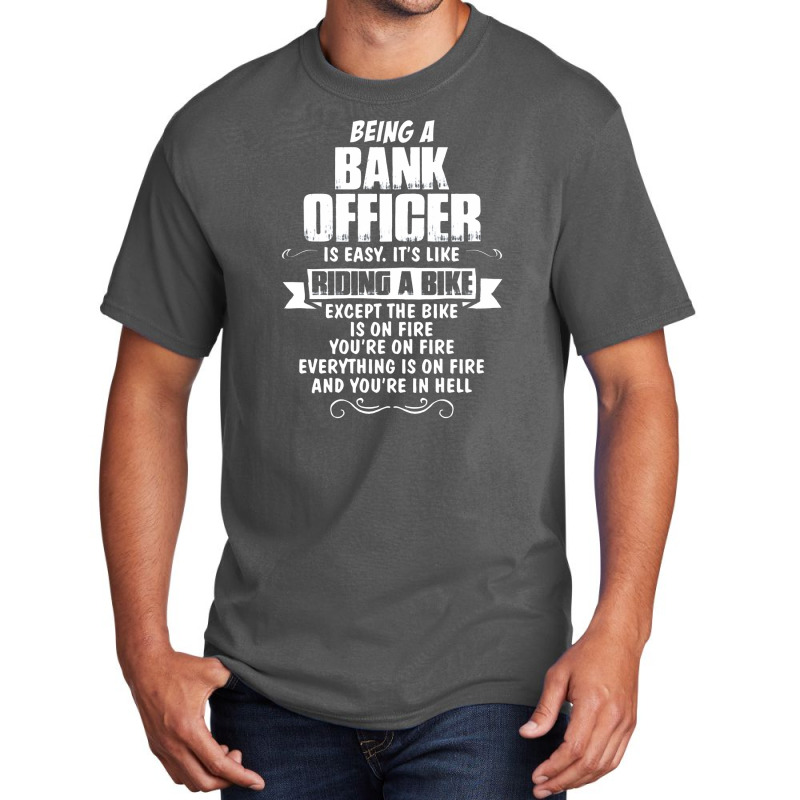 Being A Bank Officer Basic T-shirt by sugirah | Artistshot