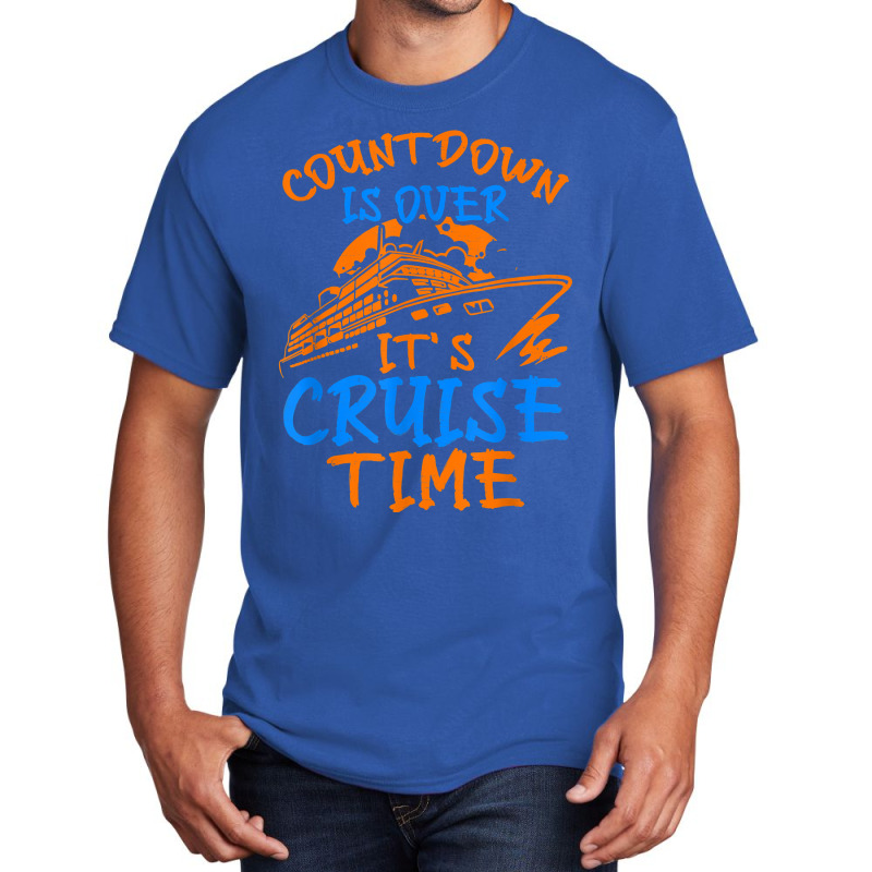 Countdown Is Over It's Cruise Time, Cruising Together T Shirt Basic T-shirt | Artistshot