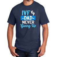 Ivf Survivor Warrior Dad Transfer Day Infertility Basic T-shirt | Artistshot