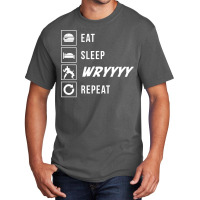 Eat Sleep Wryyyy Repeat Basic T-shirt | Artistshot