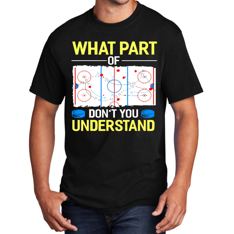 What Part Of Dont You Understand Hockey Goalie Ice Sport Basic T-shirt by MELISSABISHOP | Artistshot