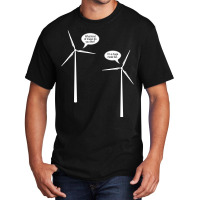 Wind Turbine Talk Basic T-shirt | Artistshot