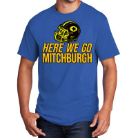 Mitchburgh   Here We Go   Gifts For Steelers Fans Basic T-shirt | Artistshot