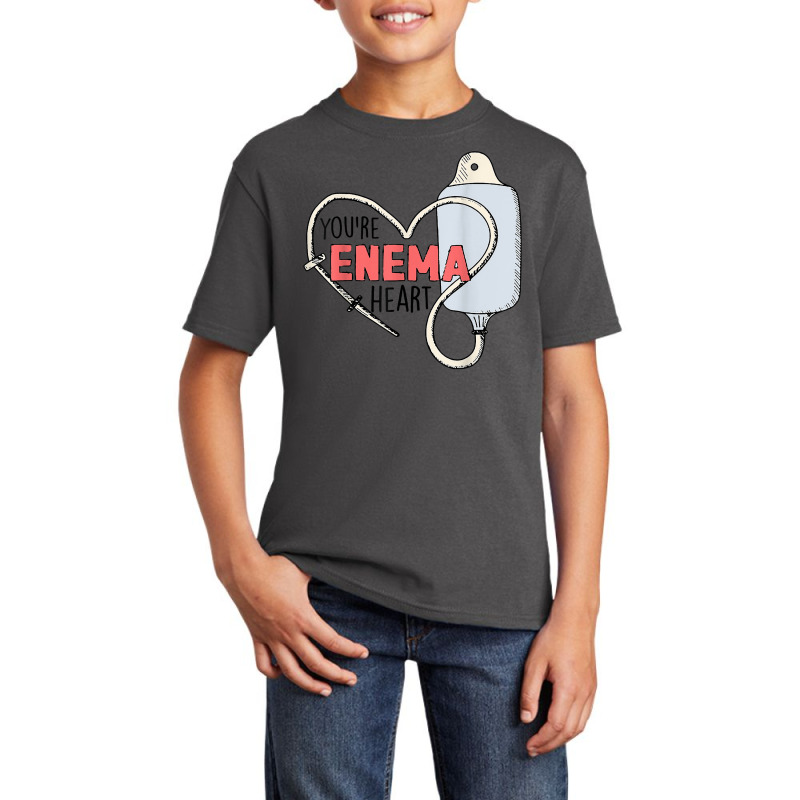 You're Enema Heart Funny Icu Rn Nurse Happy Valentines Day T Shirt Basic Youth T-shirt by shanesxk | Artistshot