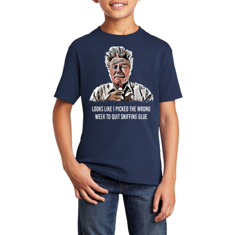 Looks Like I Picked The Wrong Week To Quit Sniffing Glue T Shirt Basic Youth T-shirt | Artistshot