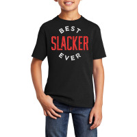 Best Slacker Ever T Shirt Basic Youth T-shirt | Artistshot