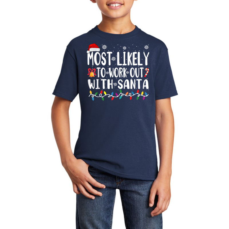 Xmas Most Likely Work Out With Santa T Shirt Basic Youth T-shirt by omano | Artistshot