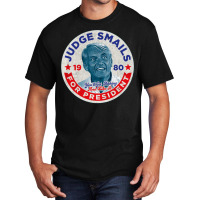 Judge Smails For President Basic T-shirt | Artistshot