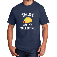 Tacos Are My Valentine Valentine's Day Basic T-shirt | Artistshot