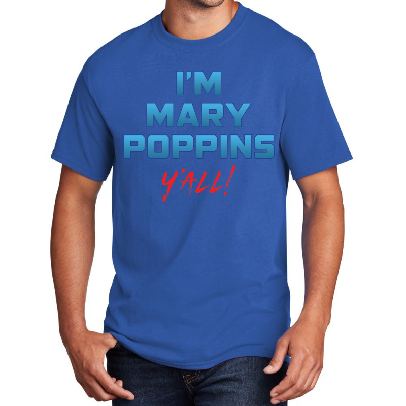 I'm Mary Poppiny'all Basic T-shirt | Artistshot