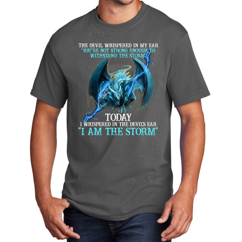 Dragon Devil Whispered Not Strong Enough Said I Am Basic T-shirt by kerrmanthez | Artistshot