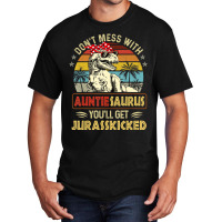 Don't Mess With Auntiesaurus You'll Get Jurasskick Basic T-shirt | Artistshot