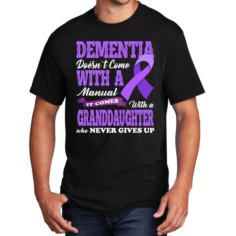 Trending Dementia Doesnt Come With A Manual It Com Basic T-shirt by buithilai657 | Artistshot