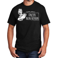 Latin Saying   Facta Non Verba T Shirt Basic T-shirt | Artistshot