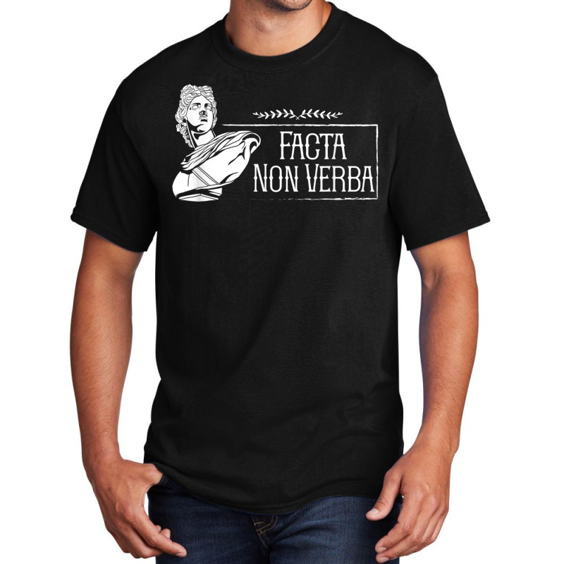 Latin Saying   Facta Non Verba T Shirt Basic T-shirt by mheny | Artistshot