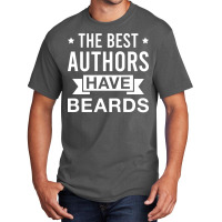 The Best Authors Have Beards Funny Bearded Author Basic T-shirt | Artistshot