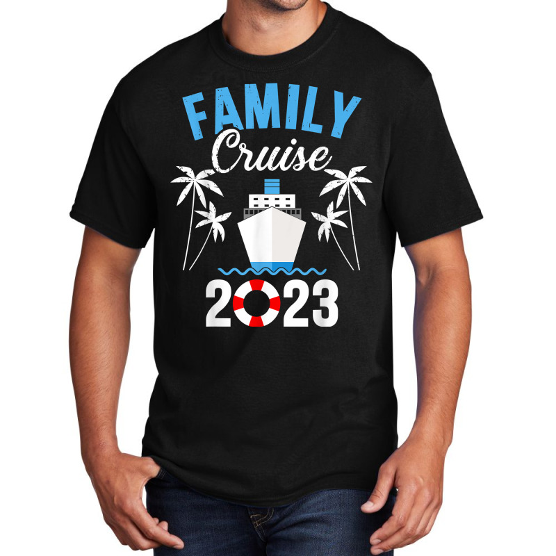 Family Cruise 2023 For Cruising Ship Vacation T Sh Basic T-shirt | Artistshot