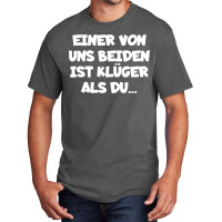 Einer Von Uns Beiden Ist Kluger Als Du Basic T-shirt | Artistshot