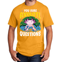 You Sure Axolotl Questions Summer Basic T-shirt | Artistshot