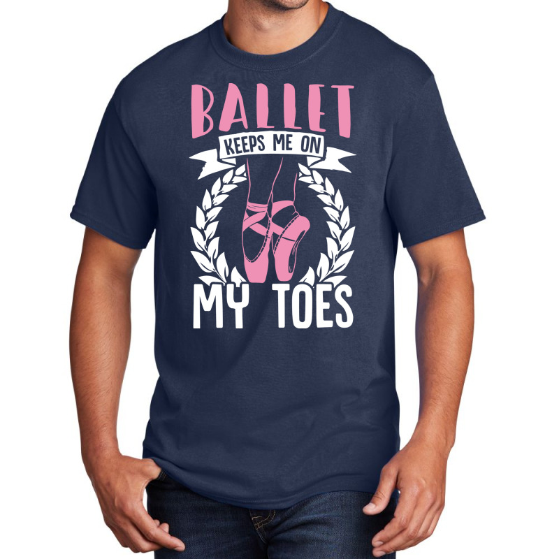 Ballet Keeps Me On My Toes Dance Gift Trending Basic T-shirt | Artistshot