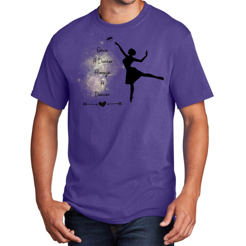 Once A Dancer Always A Dancer Cool Basic T-shirt | Artistshot