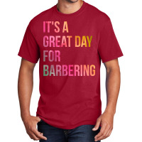 Awesome And Funny It Is A Great Day For Barber Bar Basic T-shirt | Artistshot